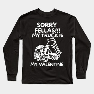 Sorry fellas! my truck is my valentine Long Sleeve T-Shirt